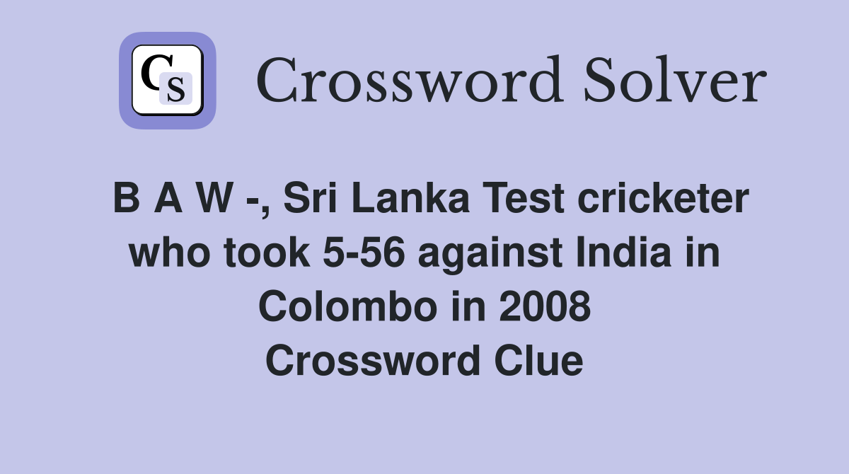 B A W , Sri Lanka Test cricketer who took 556 against India in